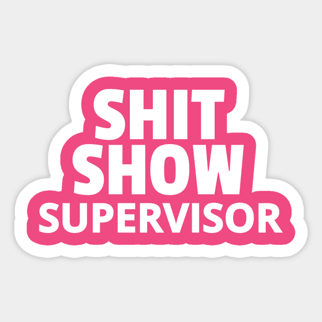 Shit Show Supervisor Sticker by Circles-T